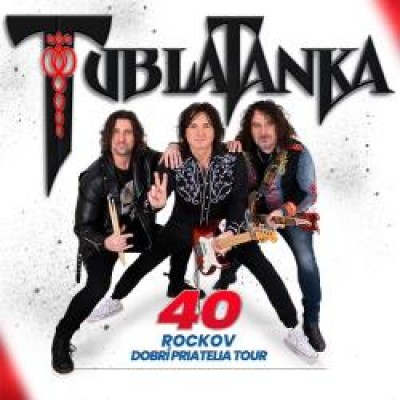 TUBLATANKA - 40 rockov Dobrí priatelia tour.