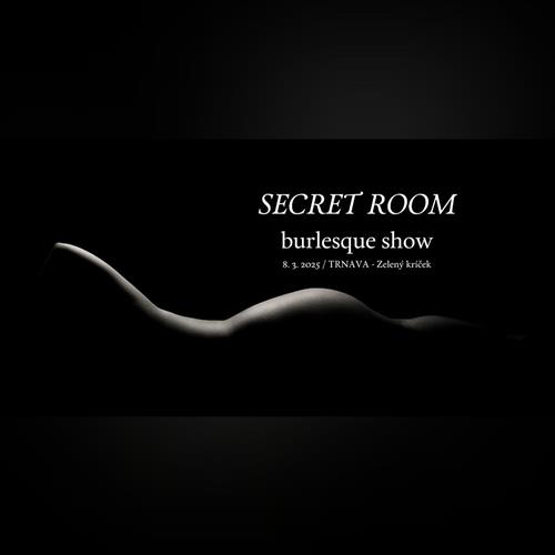 SECRET ROOM - burlesque show TRNAVA