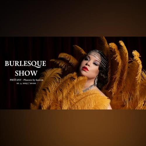 BURLESQUE SHOW - PIEŠŤANY