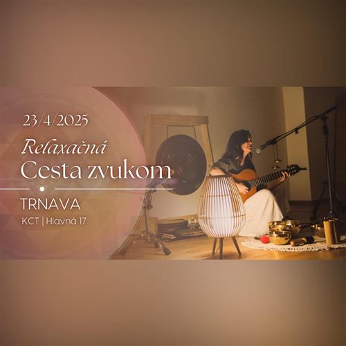 Relaxačná cesta zvukom ~ 23.4. | Trnava