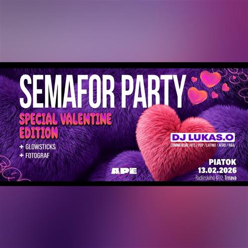 SEMAFOR PARTY - VALENTIN EDITION