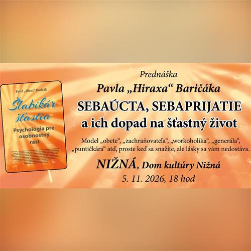 NIŽNÁ: Sebaúcta, sebaprijatie a ich dopad na šťastný život - Prednáška Pavel "Hirax" Baričák